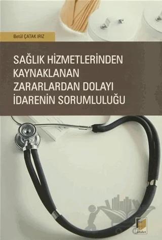 Sağlık Hizmetlerinden Kaynaklanan Zararlardan Dolayı İdarenin Sorumluluğu