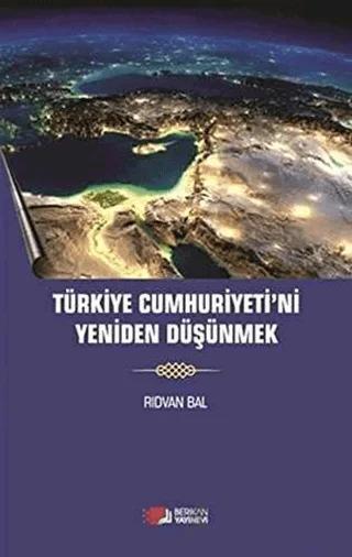 Türkiye Cumhuriyeti'ni Yeniden Düşünmek