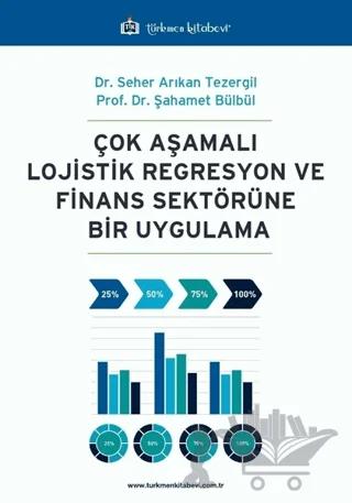 Çok Aşamalı Lojistik Regresyon ve Finans Sektörüne Bir Uygulama