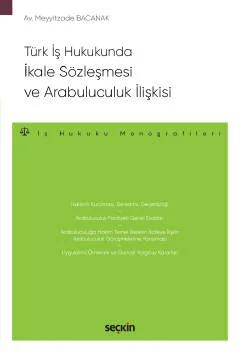 Türk İş Hukukunda İkale Sözleşmesi ve Arabuluculuk İlişkisi – İş Hukuku Monografileri –