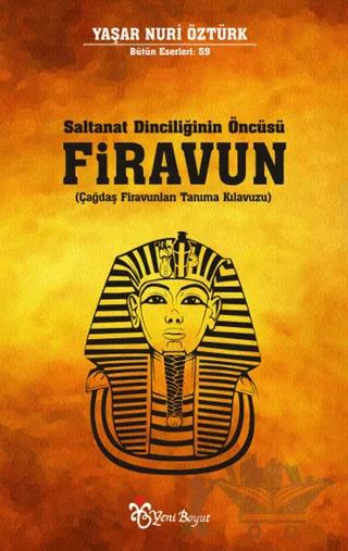 Saltanat Dinciliğinin Öncüsü Firavun – Yaşar Nuri Öztürk – Yeni Boyut Yayınları kitap kapağı