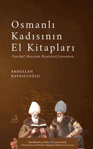 Osmanlı Kadısının El Kitapları -Tercîhü’l-Beyyinât Risaleleri/Literatürü-