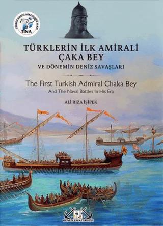 Türklerin İlk Amirali Çaka Bey ve Dönemin Deniz Savaşları