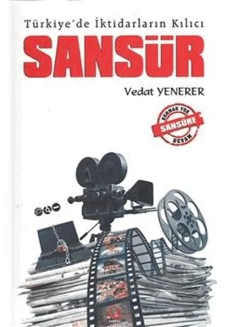 Türkiye'de İktidarların Kılıcı Sansür