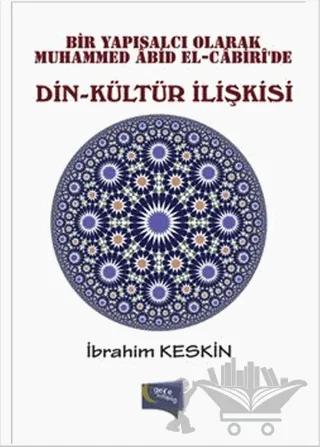 Bir Yapısalcı Olarak Muhammed Abid El-Cabiri'de Din - Kültür İlişkisi