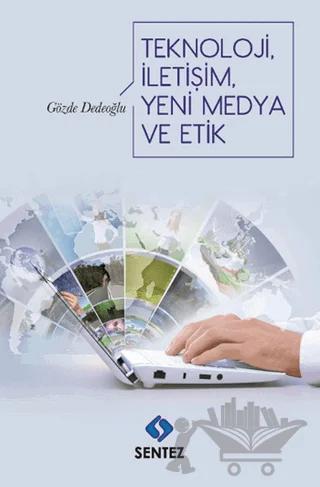 Teknoloji İletişim Yeni Medya ve Etik