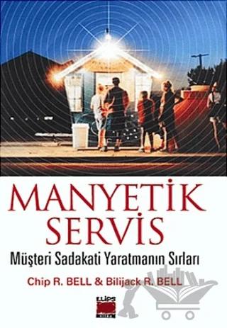 Manyetik Servis Müşteri Sadakati Yaratmanın Sırları