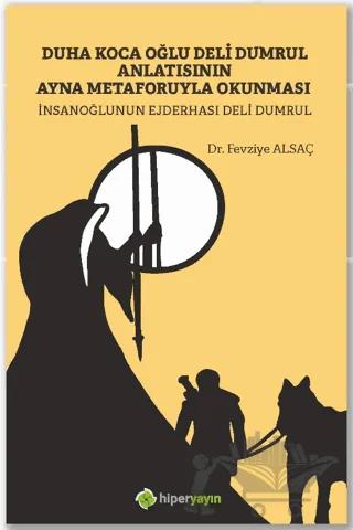 Duha Koca Oğlu Deli Dumrul Anlatısının Ayna Metaforuyla Okunması İnsanoğlunun Ejderhası Deli Dumrul