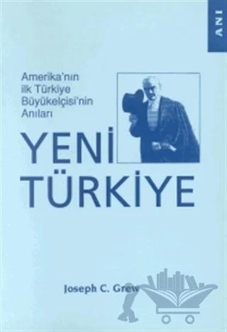 Amerika’nın İlk Türkiye Büyükelçisi’nin Anıları Yeni Türkiye
