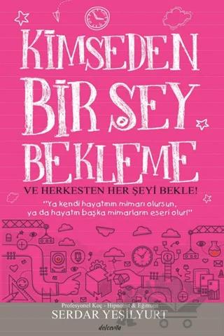 Kimseden Bir Şey Bekleme ve Herkesten Her Şeyi Bekle!