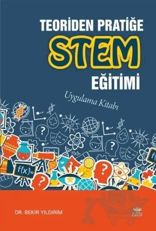 Teoriden Pratiğe Stem Eğitimi Uygulama Kitabı