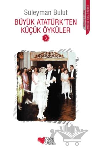 Büyük Atatürk’ten Küçük Öyküler - 3
