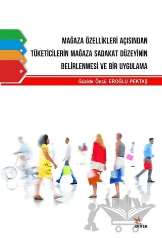 Mağaza Özellikleri Açısından Tüketicilerin Mağaza Sadakat Düzeyinin Belirlenmesi ve Bir Uygulama