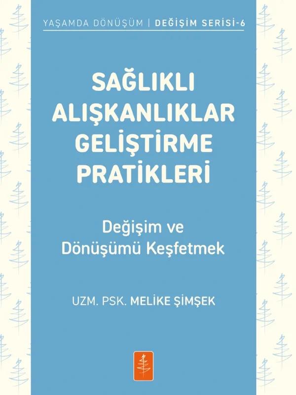 SAĞLIKLI ALIŞKANLIKLAR GELİŞTİRME PRATİKLERİ - Değişim ve Dönüşümü Keşfetmek