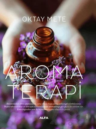 Aromaterapi – Oktay Mete – Alfa Yayınları kitap kapağı