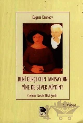 Beni Gerçekten Tanısaydın Yine de Sever miydin?