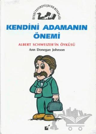 Kendini Adamanın Önemi - Albert Schweitzer'in Öyküsü