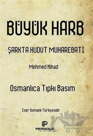 Büyük Harb Şarkta Hudut Muharebatı (Osmanlıca Tıpkı Basım)