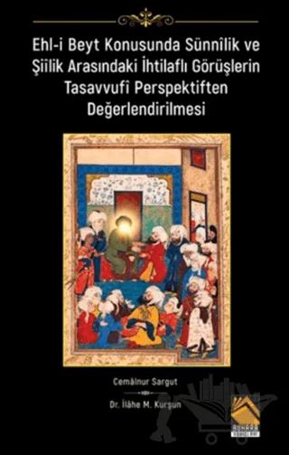 Ehl-i Beyt Konusunda Sünnilik ve Şiilik Arasındaki İhtilaflı Görüşlerin Tasavvufî Perspektiften Değerlendirilmesi