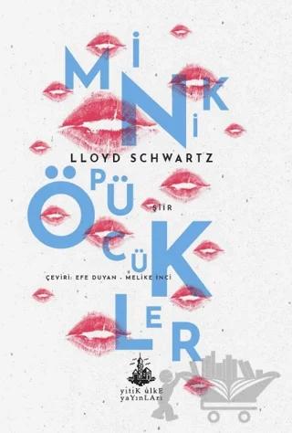 Minik Öpücükler – Lloyd Schwartz – Yitik Ülke Yayınları kitap kapağı