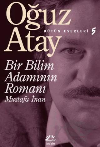 Bir Bilim Adamının Romanı - Mustafa İnan