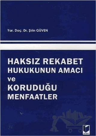 Haksız Rekabet Hukukunun Amacı ve Koruduğu Menfaatler