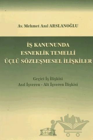 İş Kanununda Esneklik Temelli Üçlü Sözleşmesel İlişkiler