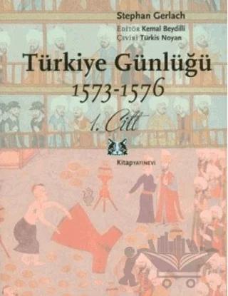 Türkiye Günlüğü 1573-1576 1. Cilt