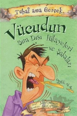 Vücudun Sıra Dışı Hikayeleri ve Şakaları - Tuhaf Ama Gerçek