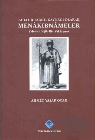 Kültür Tarihi Kaynağı Olarak Menakıbnameler – Ahmet Yaşar Ocak – Türk Tarih Kurumu Yayınları kitap kapağı