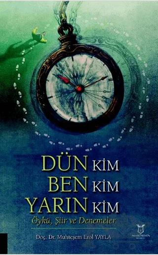 Dün Kim Ben Kim Yarın Kim