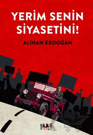 Yerim Senin Siyasetini!