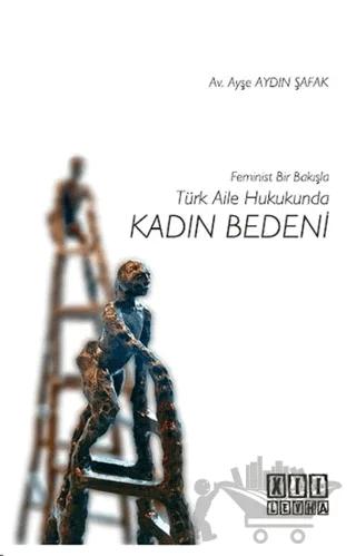 Feminist Bir Bakışla Türk Aile Hukukunda Kadın Bedeni