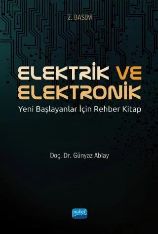 ELEKTRİK VE ELEKTRONİK - Yeni Başlayanlar İçin Rehber Kitap