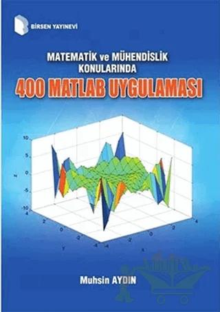 Matematik ve Mühendislik Konularında 400 Matlab Uygulaması
