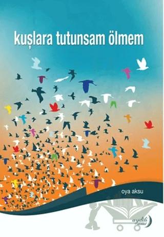 Kuşlara Tutunsam Ölmem