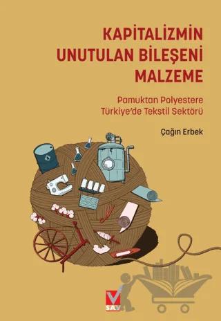 Kapitalizmin Unutulan Bileşeni Malzeme: Pamuktan Polyestere Türkiye’de Tekstil Sektörü