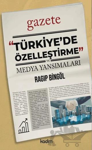 Türkiye’de Özelleştirme ve Medya Yansımaları