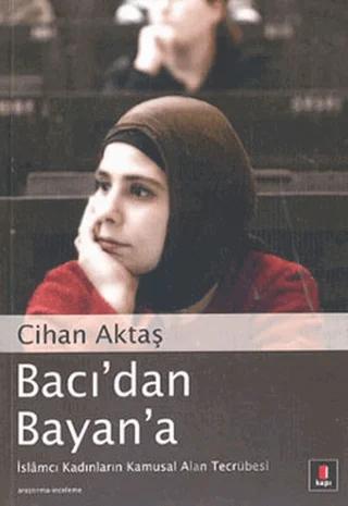 Bacı’dan Bayan’a İslamcı Kadınların Kamusal Alan Tecrübesi