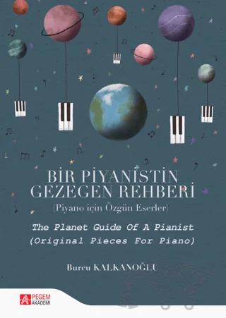 Bir Piyanistin Gezegen Rehberi (Piyano İçin Özgün Eserler)