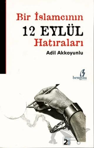 Bir İslamcının 12 Eylül Hatıraları
