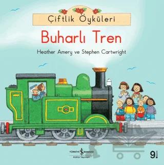 Çiftlik Öyküleri - Buharlı Tren – Heather Amery, Stephen Cartwright – İş Bankası Kültür Yayınları kitap kapağı