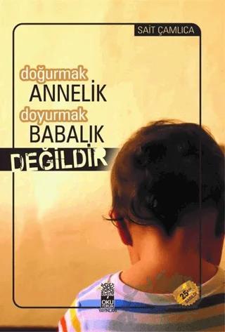 Doğurmak Annelik Doyurmak Babalık Değildir