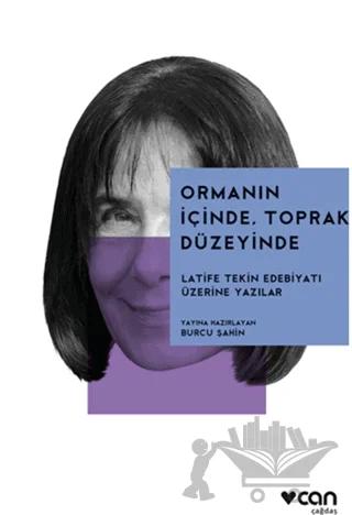 Ormanın İçinde, Toprak Düzeyinde: Latife Tekin Edebiyatı Üzerine