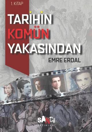 Tarihin Komün Yakasından - 1 – Emre Erdal – Sancı Yayınları kitap kapağı
