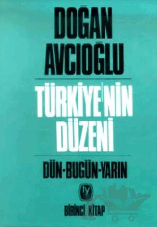 Türkiye’nin Düzeni Dün - Bugün - Yarın