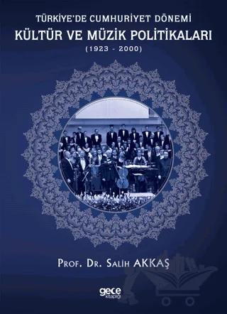 Türkiye’de Cumhuriyet Dönemi Kültür ve Müzik Politikaları (1923-2000)