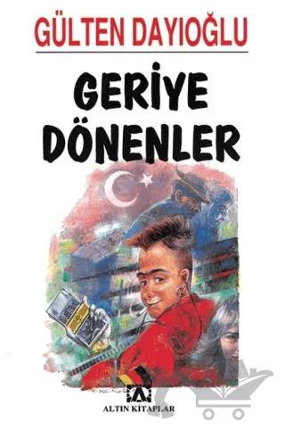 Geriye Dönenler – Gülten Dayıoğlu – Altın Kitaplar kitap kapağı