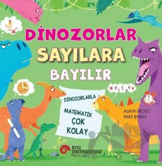 Dinozorlar Sayılara Bayılır - Dinozorlarla Matematik Çok Kolay