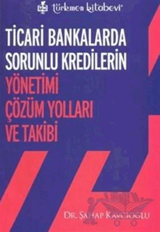 Ticari Bankalarda Sorunlu Kredilerin Yönetimi Çözüm Yolları ve Takibi